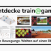 train@game Alle Bewegungswelten erklärt